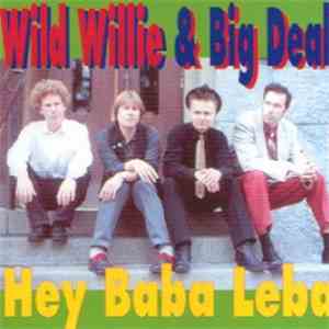 Wild Willie & Big Deal - Hey Baba Leba mp3 album