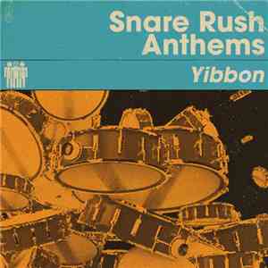 Yibbon - Snare Rush Anthems mp3 album
