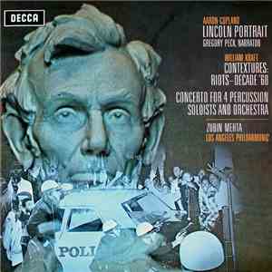 Aaron Copland / William Kraft, Zubin Mehta, Los Angeles Philharmonic - Lincoln Portrait / Contextures: Riots - Decade '60 / Concerto For 4 Percussion Soloists And Orchestra mp3 album
