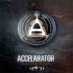 Accelarator - Can't Break Me Down E.P. mp3 album