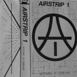 Airstrip 1 - Nothing Is Forever mp3 album