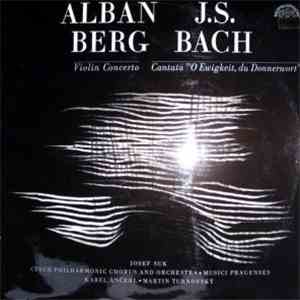 Alban Berg / J.S. Bach - Violin Concerto / Cantata "O Ewigkeit, Du Donnerwort" mp3 album
