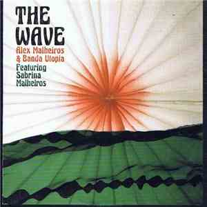 Alex Malheiros & Banda Utopia Featuring Sabrina Malheiros - The Wave mp3 album