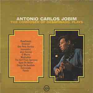 Antonio Carlos Jobim - The Composer Of Desafinado, Plays mp3 album