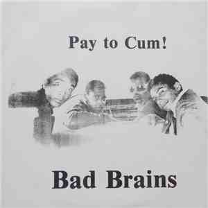 Bad Brains - Pay To Cum! mp3 album