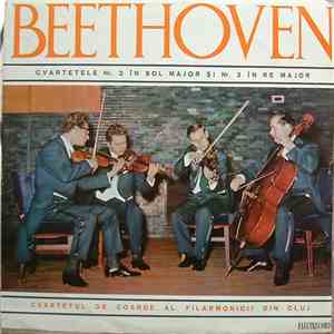 Beethoven – Cvartetul De Coarde Al Filarmonicii Din Cluj - Cvartetele Nr. 2 În Sol Major Și Nr. 3 În Re Major mp3 album