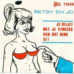 Betsy En Jo - Je Blijft Met Je Vingers Van Dat Ding Af! mp3 album
