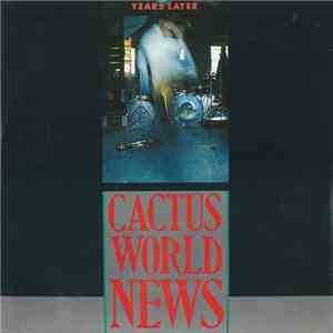 Cactus World News - Years Later mp3 album