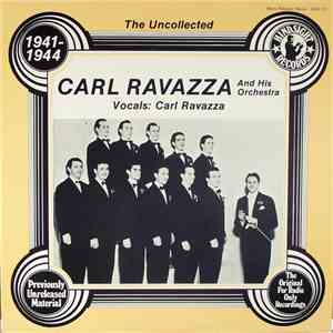 Carl Ravazza And His Orchestra - The Uncollected Carl Ravazza And His Orchestra 1941-1944 mp3 album