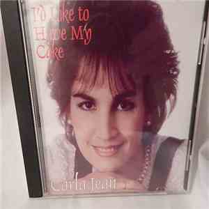 Carla Jean - I'd Like To Have My Cake mp3 album