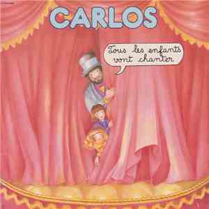Carlos  - Tous Les Enfants Vont Chanter mp3 album
