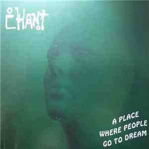 Chant  - A Place Where People Go To Dream mp3 album