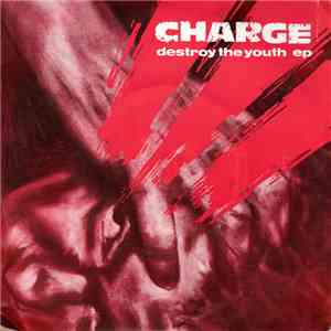 Charge - Destroy The Youth EP mp3 album