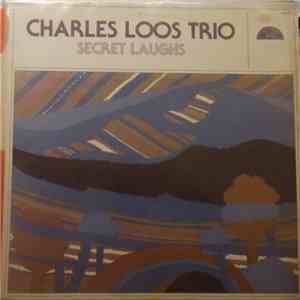 Charles Loos Trio - Secret Laughs mp3 album