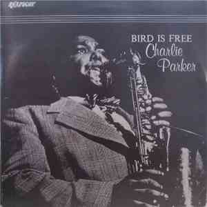 Charlie Parker - Bird Is Free mp3 album