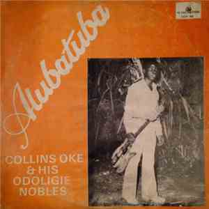 Collins Oke Elaiho & His Odoligie Nobles Dance Band - Alubatuba mp3 album