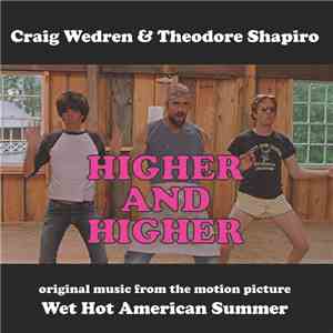 Craig Wedren & Theodore Shapiro - Higher And Higher: Original Music From The Motion Picture Wet Hot American Summer mp3 album
