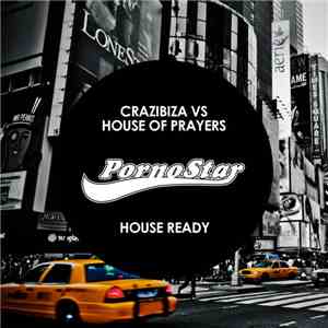 Crazibiza vs House Of Prayers - House Ready mp3 album