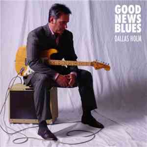 Dallas Holm - Good News Blues mp3 album