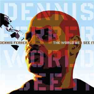 Dennis Ferrer - The World As I See It mp3 album