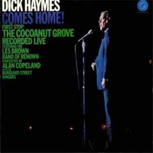 Dick Haymes Featuring Les Brown And His Band Of Renown - Dick Haymes Comes Home! First Stop The Cocoanut Grove, Los Angeles mp3 album