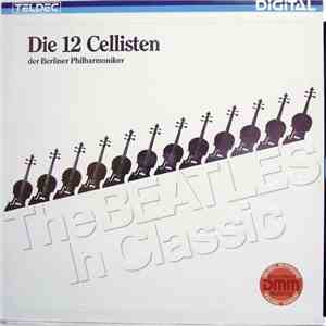 Die 12 Cellisten Der Berliner Philharmoniker - The Beatles In Classic mp3 album