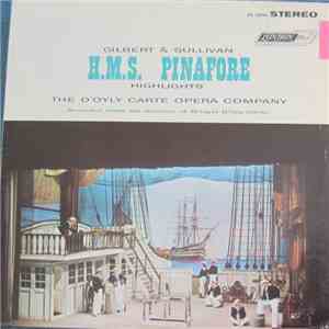 D'Oyly Carte Opera Company - H.M.S. Pinafore Highlights mp3 album