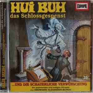 Eberhard Alexander-Burgh / Hans Clarin - Hui Buh, Das Schloßgespenst 16 - Und Die Schauerliche Verwünschung mp3 album