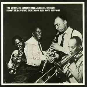Edmond Hall / James P. Johnson / Sidney De Paris / Vic Dickenson - The Complete Edmond Hall / James P. Johnson / Sidney De Paris / Vic Dickenson Blue Note Sessions mp3 album