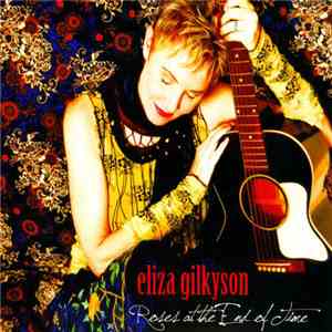 Eliza Gilkyson - Roses At The End Of Time mp3 album