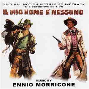 Ennio Morricone - Il Mio Nome E' Nessuno - Original Motion Picture Soundtrack - The definitive Edition mp3 album