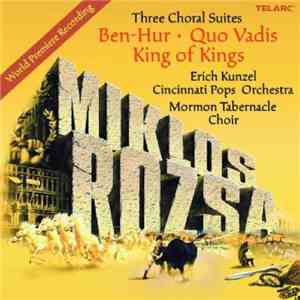 Erich Kunzel, Cincinnati Pops Orchestra, Mormon Tabernacle Choir - Rosza: Three Choral Suites mp3 album