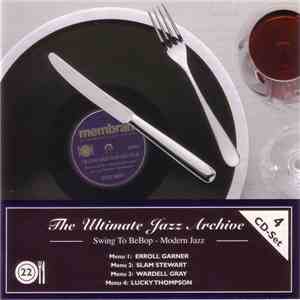 Erroll Garner / Slam Stewart / Wardell Gray / Lucky Thompson - The Ultimate Jazz Archive - Swing To BeBop - Modern Jazz mp3 album
