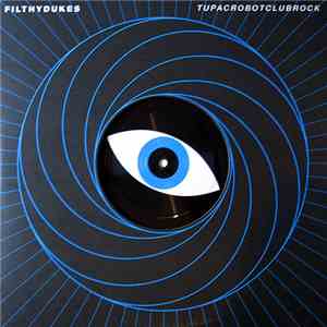 Filthy Dukes - Tupacrobotclubrock mp3 album