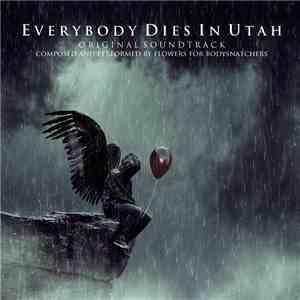 Flowers For Bodysnatchers - Everybody Dies In Utah mp3 album