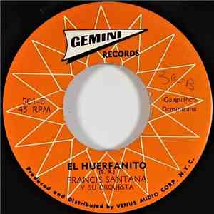 Francis Santana Y Su Orquesta - Te Felicito / El Huerfanito mp3 album