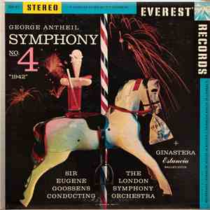 George Antheil / Ginastera - Sir Eugene Goossens, The London Symphony Orchestra - Symphony No. 4 "1942" / Estancia (Ballet Suite) mp3 album