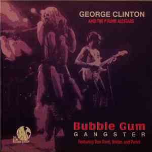 George Clinton And The P Funk Allstars - Bubble Gum Gangster mp3 album