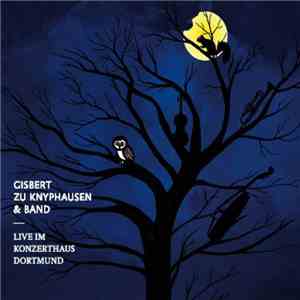 Gisbert Zu Knyphausen & Band - Live Im Konzerthaus Dortmund mp3 album