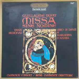 Guillaume Dufay, Clemencic Consort - Missa Sine Nomine - Danze Medioevali - Libro di Danze di Margherita d'Austria mp3 album