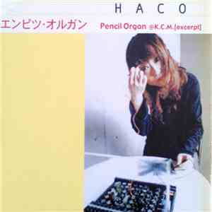Haco - Pencil Organ @ K.C.M. [Excerpt] mp3 album
