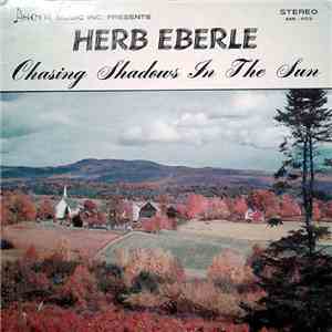 Herb Eberle - Chasing Shadows In The Sun mp3 album