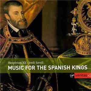 Hespèrion XX · Jordi Savall - Music For The Spanish Kings mp3 album