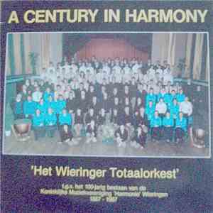 Het Wieringer Totaalorkest - A Century In Harmony mp3 album