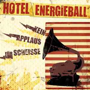 Hotel Energieball - Kein Applaus Für Scheisse mp3 album