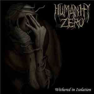 Humanity Zero - Withered In Isolation mp3 album