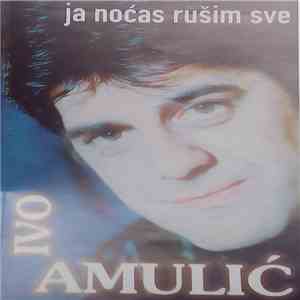 Ivo Amulić - Ja Noćas Rušim Sve mp3 album