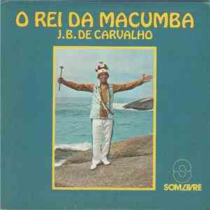 J. B. De Carvalho - O Rei Da Macumba mp3 album
