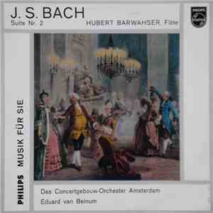J. S. Bach, Hubert Barwahser, Das Concertgebouw-Orchester Amsterdam, Eduard van Beinum - Suite Nr. 2 mp3 album