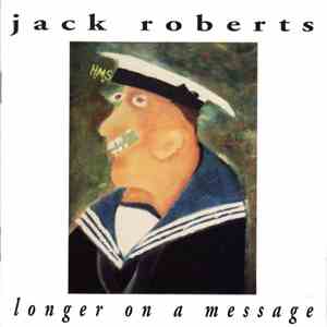 Jack Roberts  - Longer On A Message mp3 album